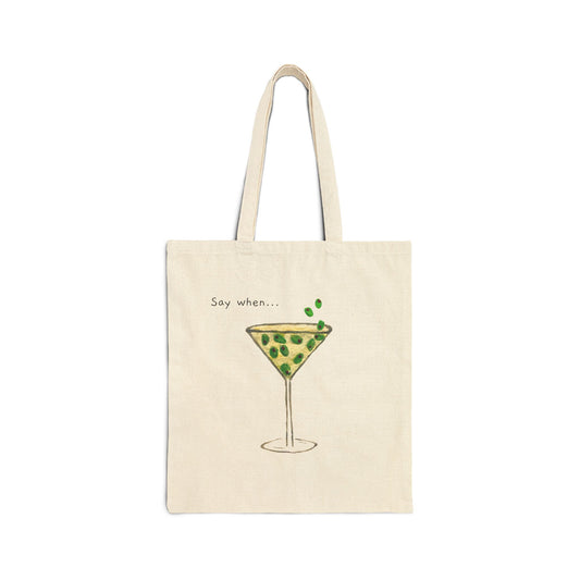 Say When Tote Bag